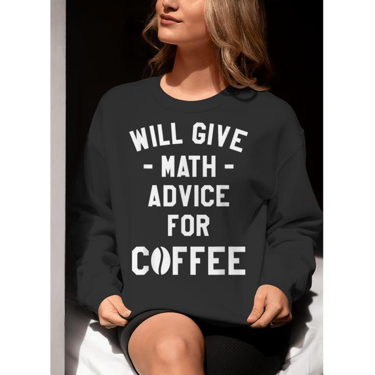 Will Give Math Advice For Coffee Mathematics Teacher Women Crewneck Sweatshirt, funny gift Will Give Math Advice For Coffee Mathematics Teacher Women Crewneck Sweatshirt, funny gift