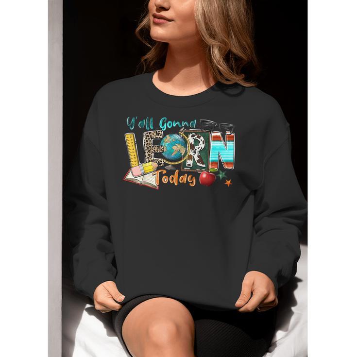 Y'All Gonna LEARN Today Back To School Teacher Appreciation Women Crewneck Sweatshirt, funny gift Y'All Gonna LEARN Today Back To School Teacher Appreciation Women Crewneck Sweatshirt, funny gift