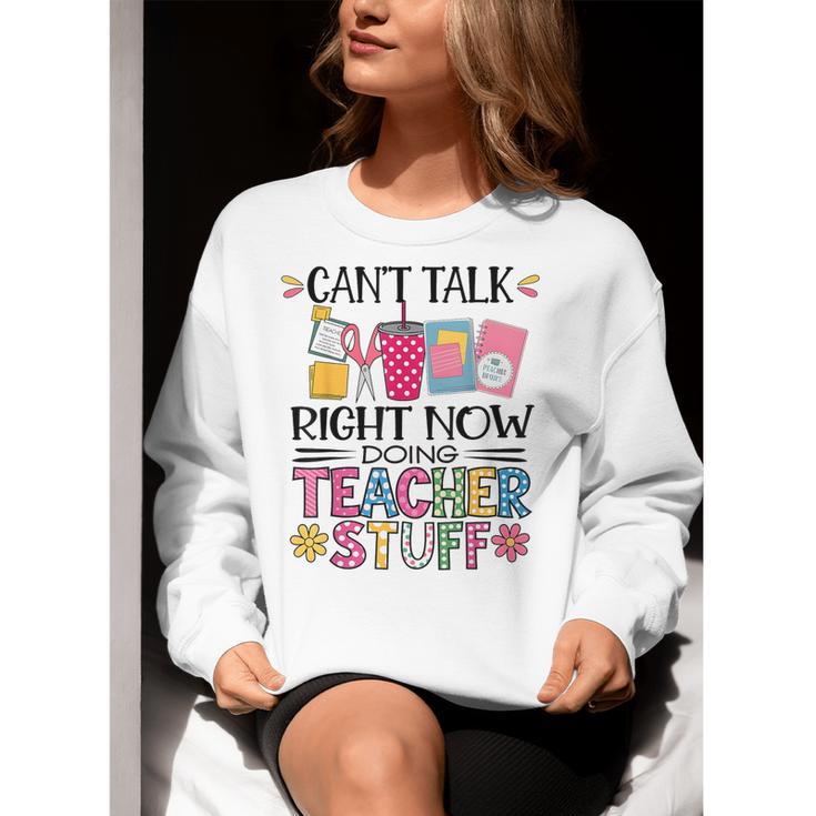 Can't Talk Right Now Doing Teacher Stuff Women Crewneck Sweatshirt, funny gift Can't Talk Right Now Doing Teacher Stuff Women Crewneck Sweatshirt, funny gift