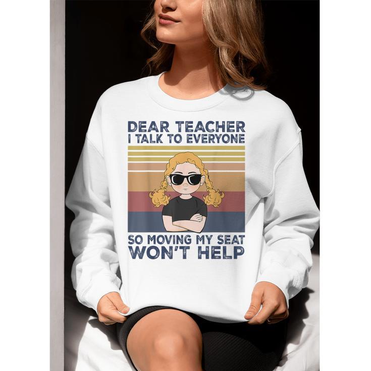 Dear Teacher I Talk To Everyone So Moving My Seat Won’t Help Women Crewneck Sweatshirt, funny gift Dear Teacher I Talk To Everyone So Moving My Seat Won’t Help Women Crewneck Sweatshirt, funny gift