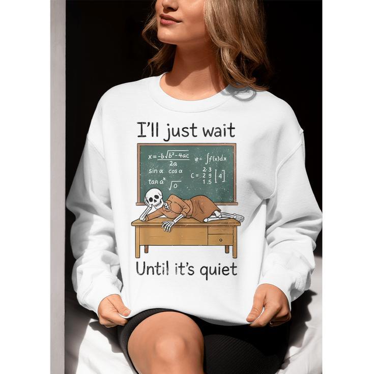 Halloween Teacher I'Ll Just Wait Until It's Quiet Women Crewneck Sweatshirt, funny gift Halloween Teacher I'Ll Just Wait Until It's Quiet Women Crewneck Sweatshirt, funny gift