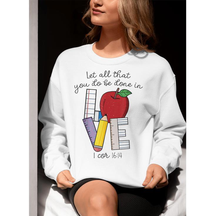 Let All That You Do Be Done In Love Christian Teacher Women Crewneck Sweatshirt, funny gift