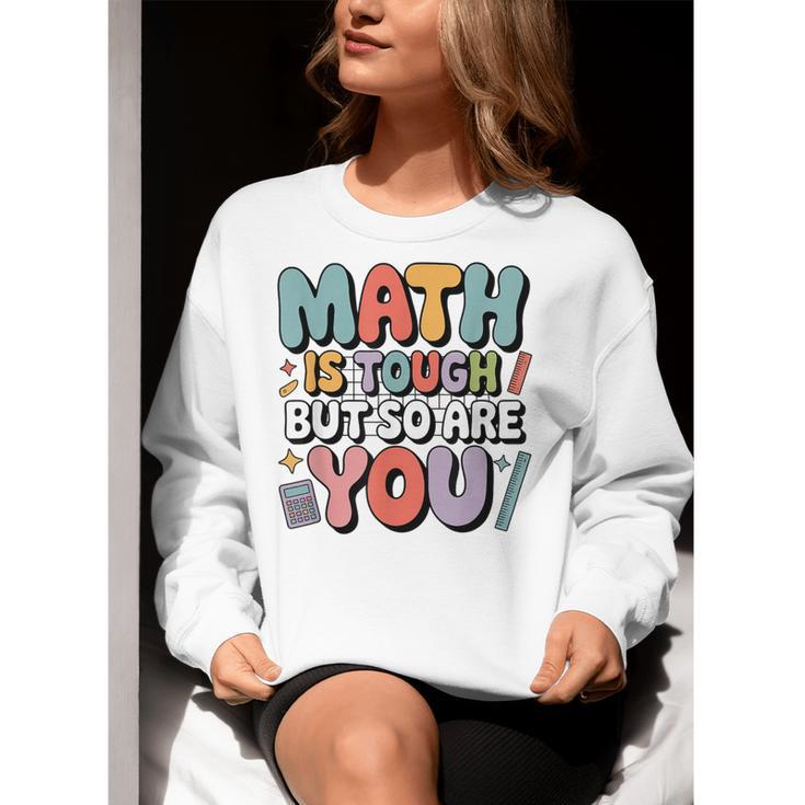Math Is Tough But So Are You Motivational School Teacher Women Crewneck Sweatshirt, funny gift Math Is Tough But So Are You Motivational School Teacher Women Crewneck Sweatshirt, funny gift