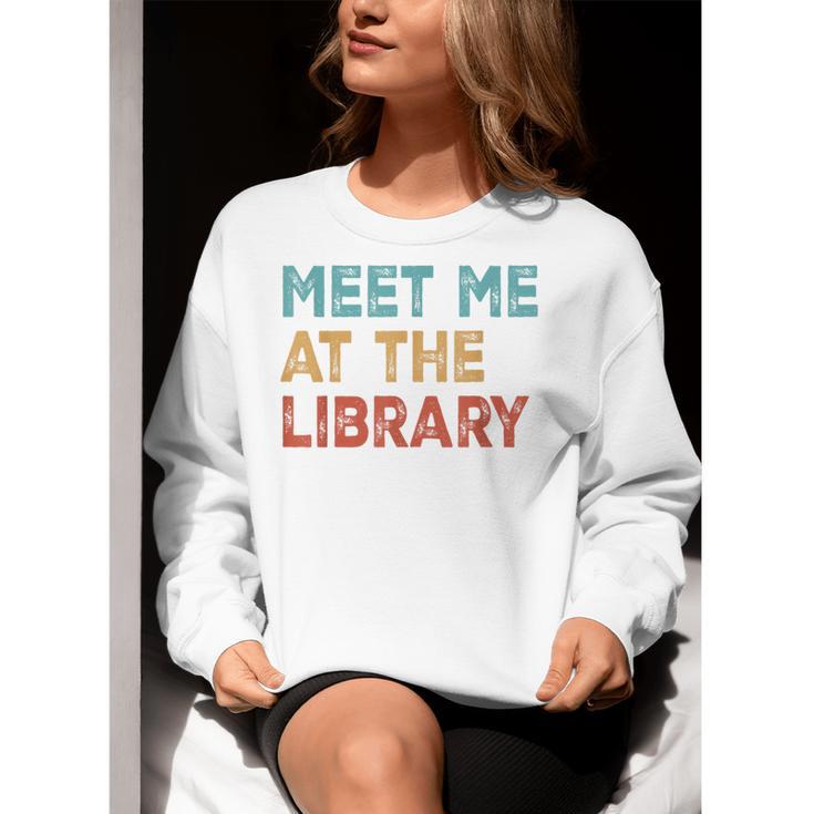 Meet Me At The Library For Teachers And School Librarians Women Crewneck Sweatshirt, funny gift Meet Me At The Library For Teachers And School Librarians Women Crewneck Sweatshirt, funny gift