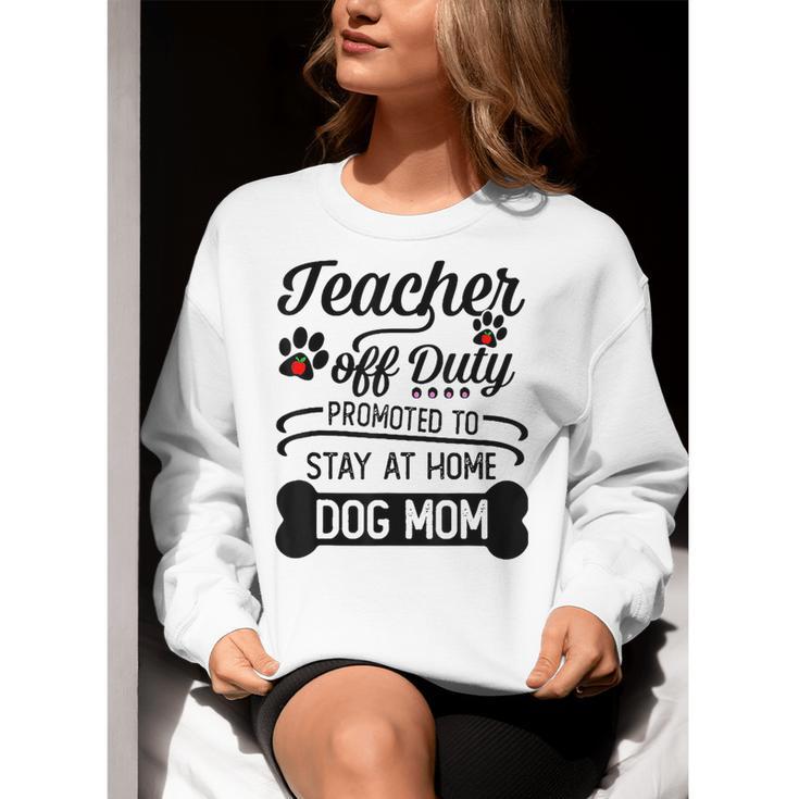 Teacher Off Duty Promoted To Stay At Home Dog Mom Tshirt Men Women Women Crewneck Sweatshirt, funny gift Teacher Off Duty Promoted To Stay At Home Dog Mom Tshirt Men Women Women Crewneck Sweatshirt, funny gift