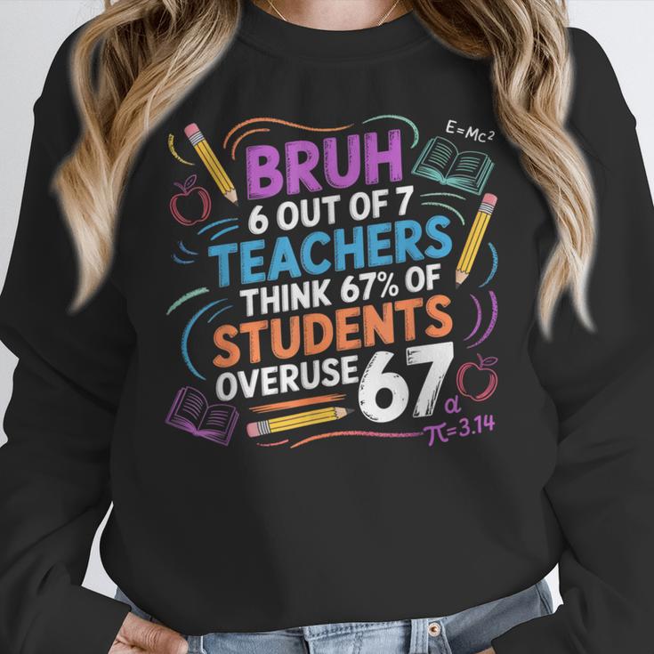 6 Out Of 7 Teachers Think 67 Of Students Overuse 67 Meme Women Crewneck Sweatshirt, funny design 6 Out Of 7 Teachers Think 67 Of Students Overuse 67 Meme Women Crewneck Sweatshirt, funny design
