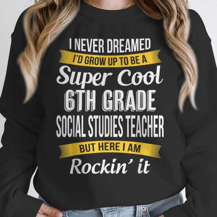 6th Grade Social Studies Teacher Appreciation Women Crewneck Sweatshirt, funny design 6th Grade Social Studies Teacher Appreciation Women Crewneck Sweatshirt, funny design