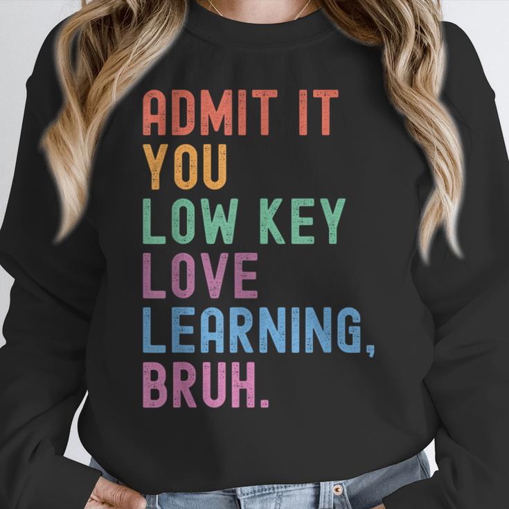 Admit It You Low Key Love Learning Bruh Teachers Women Women Crewneck Sweatshirt, funny design