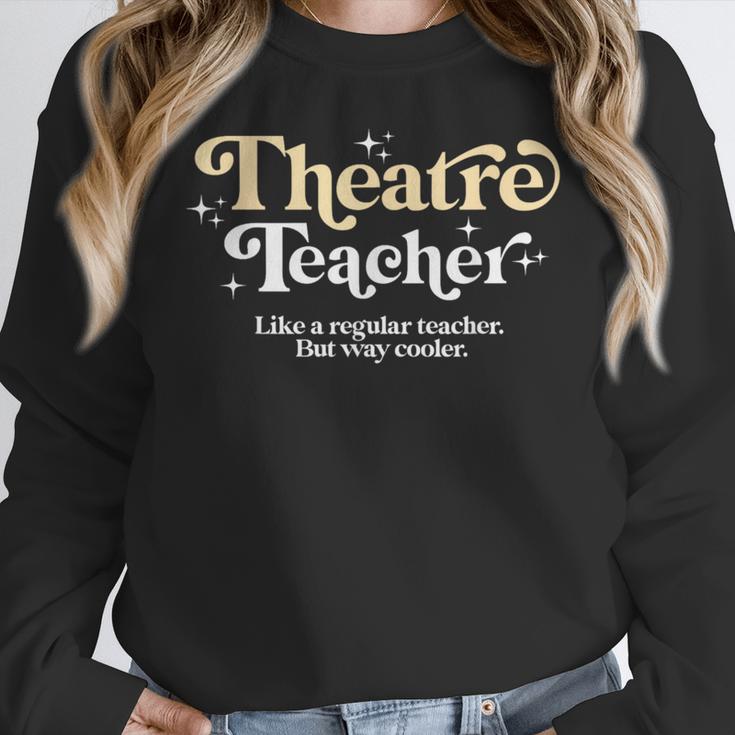 Theatre Teacher Back To School Essential Must Have Women Crewneck Sweatshirt, funny design