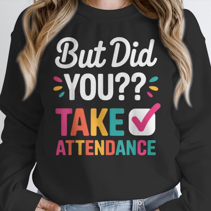 But Did You Take Attendance Teacher Back To School Women Crewneck Sweatshirt, funny design But Did You Take Attendance Teacher Back To School Women Crewneck Sweatshirt, funny design