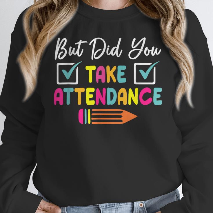 But Did You Take Attendance Teacher School Secretary Team Women Crewneck Sweatshirt, funny design But Did You Take Attendance Teacher School Secretary Team Women Crewneck Sweatshirt, funny design