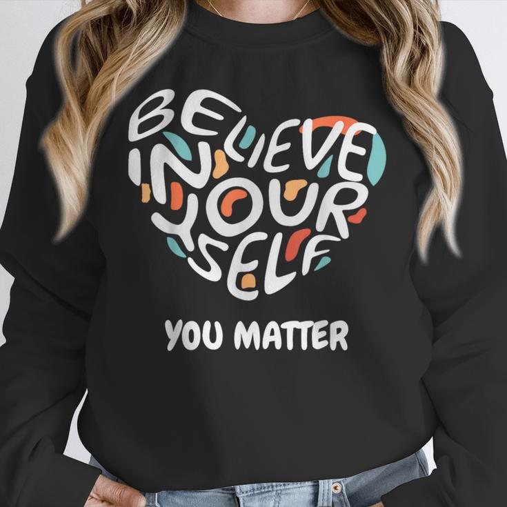 Believe In Yourself YOU MATTER Teachers Big Heart Women Crewneck Sweatshirt, funny design Believe In Yourself YOU MATTER Teachers Big Heart Women Crewneck Sweatshirt, funny design