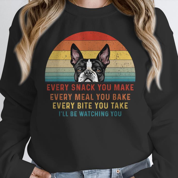 Boston Terrier Dog Every Snack You Make Every Meal You Bake Men Women Women Crewneck Sweatshirt, funny design