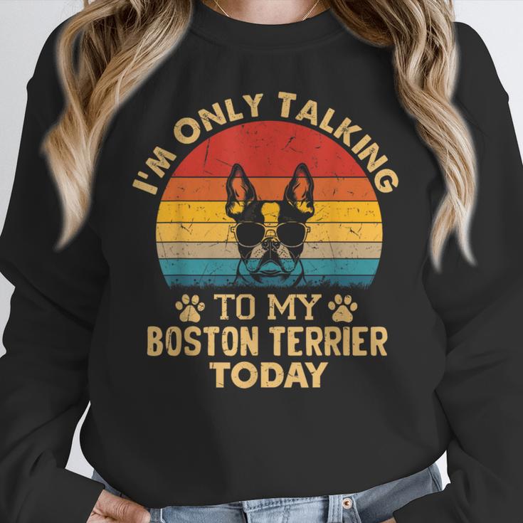 Boston Terrier Lover I'm Only Talking To My Dog Today Women Crewneck Sweatshirt, funny design