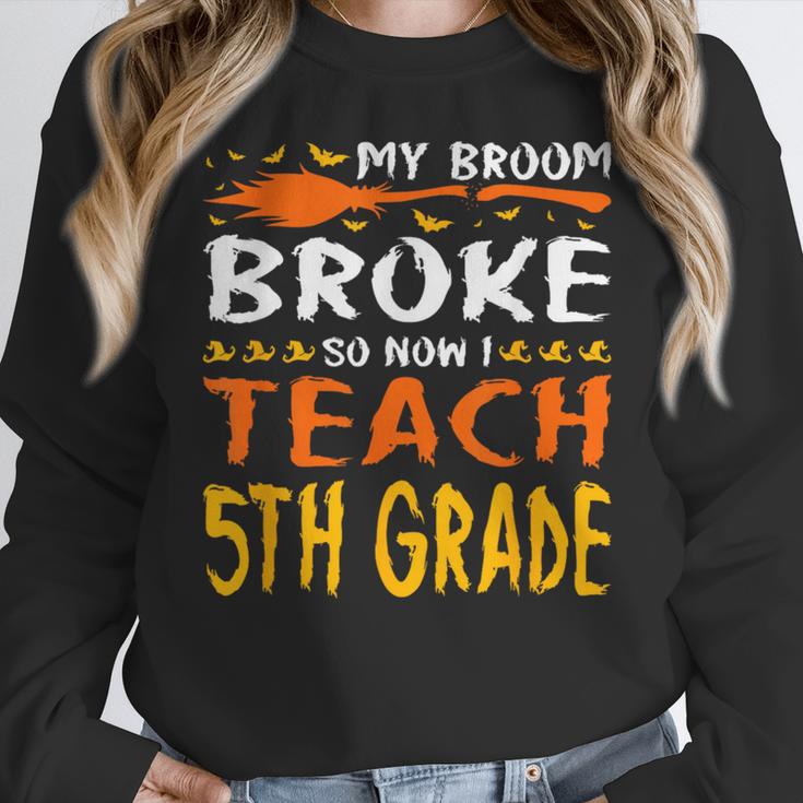 My Broom Broke So Now I Teach 5th Grade Halloween Teacher Women Crewneck Sweatshirt, funny design