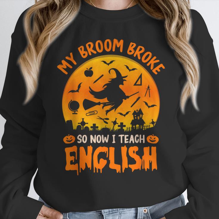 My Broom Broke So Now I Teach English Halloween Teacher Women Crewneck Sweatshirt, English Teacher Gifts, funny design