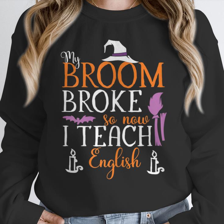 My Broom Broke So Now I Teach English English Teacher Witch Women Crewneck Sweatshirt, English Teacher Gifts, funny design