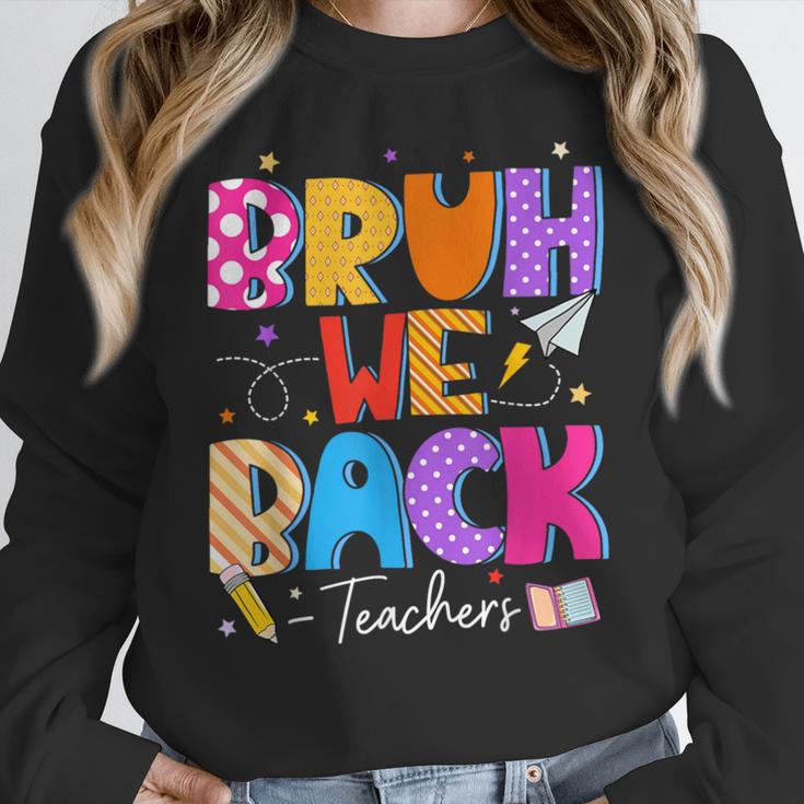 Bruh We Back Teachers First Day Back To School Teachers Women Crewneck Sweatshirt, funny design Bruh We Back Teachers First Day Back To School Teachers Women Crewneck Sweatshirt, funny design