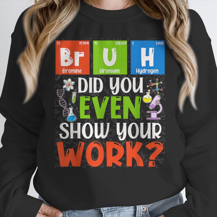 Bruh Did You Even Show Your Work For Science Teachers For Men Women Women Crewneck Sweatshirt, Science Teacher Gifts, funny design