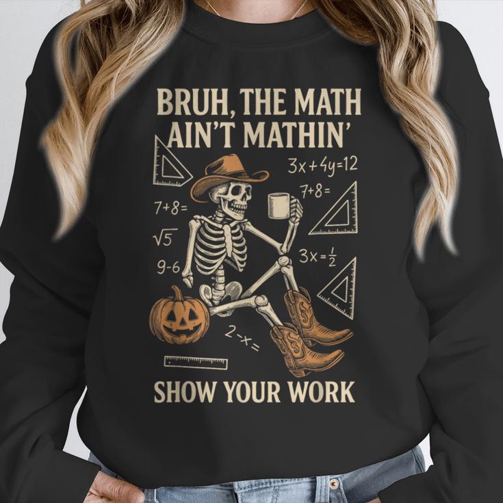 Bruh The Math Ain’t Mathin Halloween Skeleton Math Teacher Women Crewneck Sweatshirt, funny design Bruh The Math Ain’t Mathin Halloween Skeleton Math Teacher Women Crewneck Sweatshirt, funny design