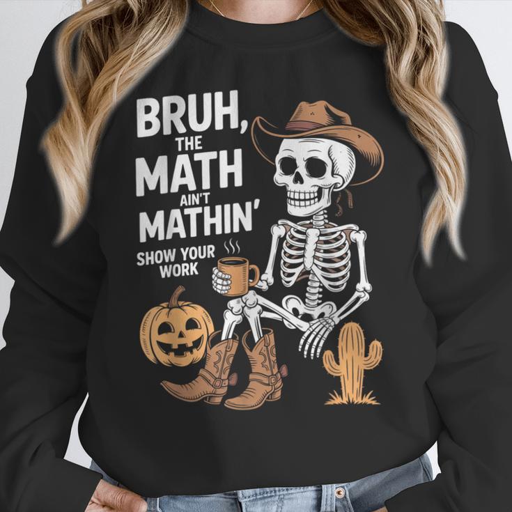 Bruh The Math Ain't Mathin' Show Your Work Halloween Teacher Women Crewneck Sweatshirt, funny design Bruh The Math Ain't Mathin' Show Your Work Halloween Teacher Women Crewneck Sweatshirt, funny design