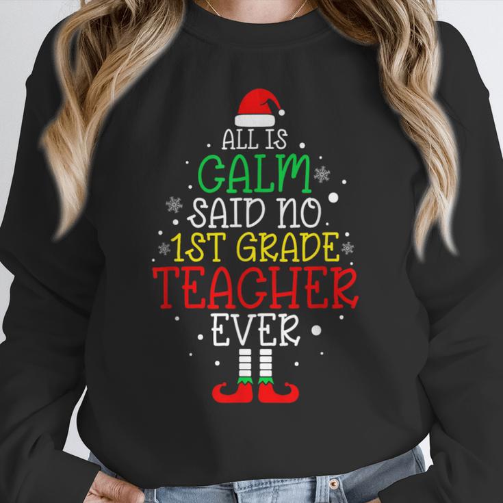All Is Calm Said No 1st Grade Teacher Ever Christmas Teacher Women Crewneck Sweatshirt, funny design