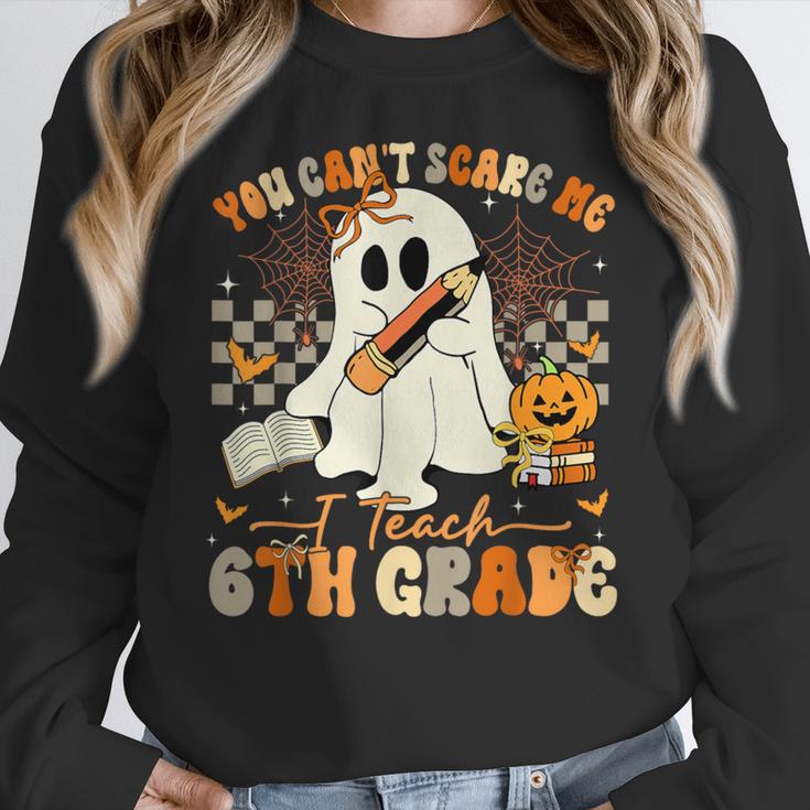 You Can't Scare Me I Teach Sixth Grade Teacher Halloween Women Crewneck Sweatshirt, funny design