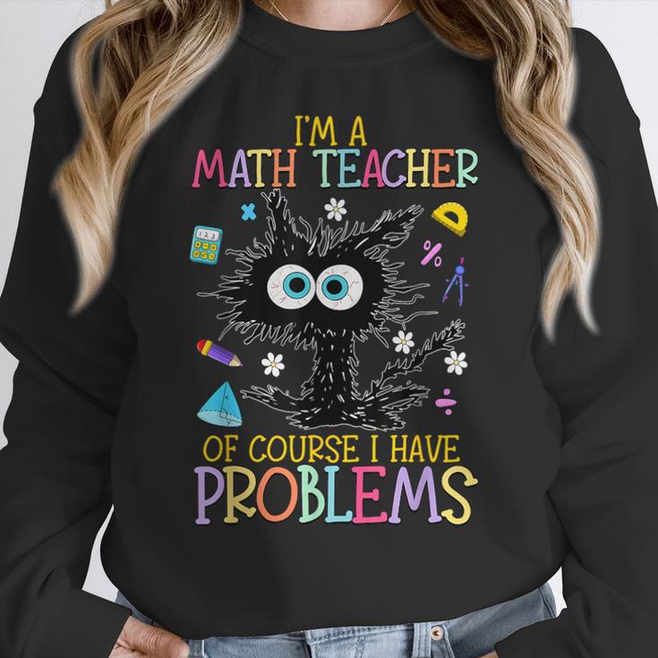 Cat Kitty I'm A Math Teacher Of Course I Have Problems Women Crewneck Sweatshirt, funny design