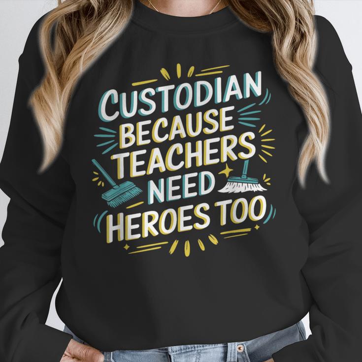Custodian Because Teachers Need Heroes Too School Janitor Women Crewneck Sweatshirt, funny design