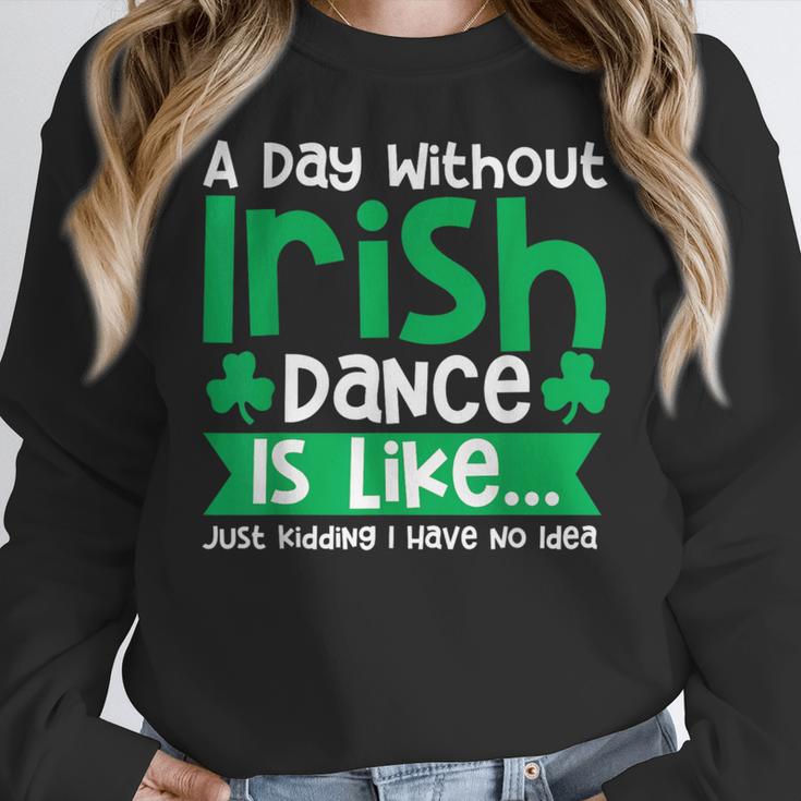 A Day Without Irish Dance Step Dance Teacher Irish Dancer Women Crewneck Sweatshirt, funny design A Day Without Irish Dance Step Dance Teacher Irish Dancer Women Crewneck Sweatshirt, funny design