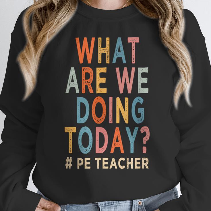 What Are We Doing Today PE Teacher Women Crewneck Sweatshirt, Pe Teacher Gifts, funny design What Are We Doing Today PE Teacher Women Crewneck Sweatshirt, Pe Teacher Gifts, funny design