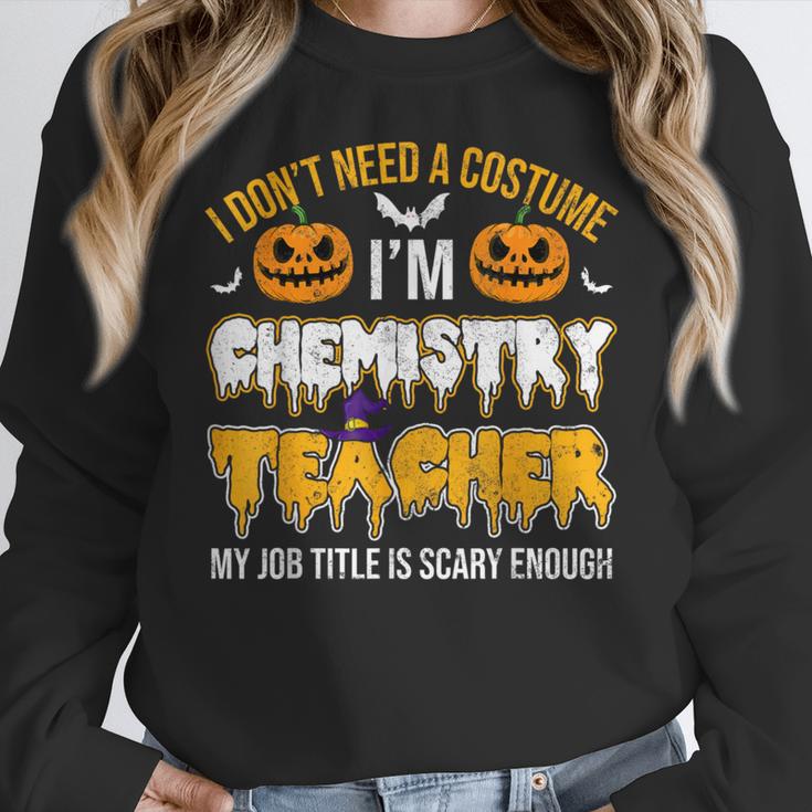 I Don't Need A Costume I'm Chemistry Teacher Cool Halloween Women Crewneck Sweatshirt, funny design I Don't Need A Costume I'm Chemistry Teacher Cool Halloween Women Crewneck Sweatshirt, funny design