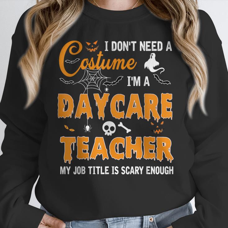 I Don't Need A Costume I'm A Daycare Teacher Halloween Women Women Crewneck Sweatshirt, funny design
