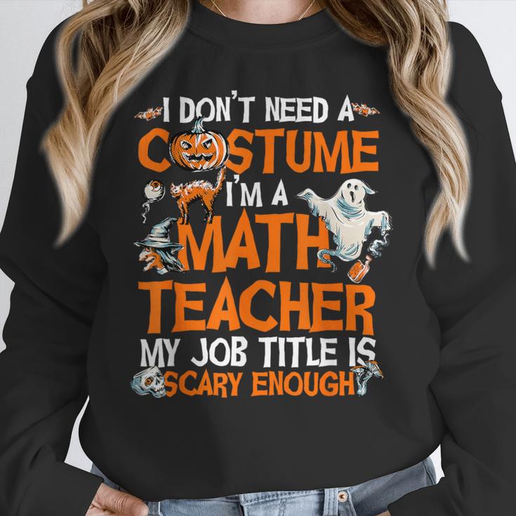 I Don't Need A Costume I'm Math Teacher Costume Halloween Men Women Women Crewneck Sweatshirt, funny design I Don't Need A Costume I'm Math Teacher Costume Halloween Men Women Women Crewneck Sweatshirt, funny design