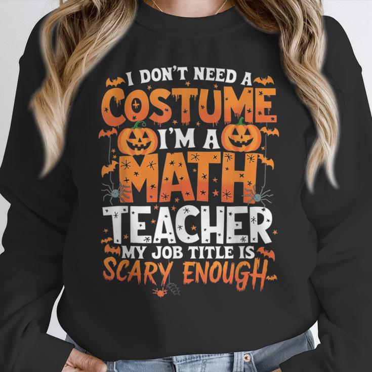 I Don't Need a Costume I'm a Math Teacher Retro Halloween Women Crewneck Sweatshirt, funny design I Don't Need a Costume I'm a Math Teacher Retro Halloween Women Crewneck Sweatshirt, funny design