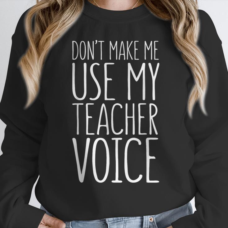 Don't Make Me Use My Teacher Voice Shirt Men Women Teacher Women Crewneck Sweatshirt, funny design Don't Make Me Use My Teacher Voice Shirt Men Women Teacher Women Crewneck Sweatshirt, funny design