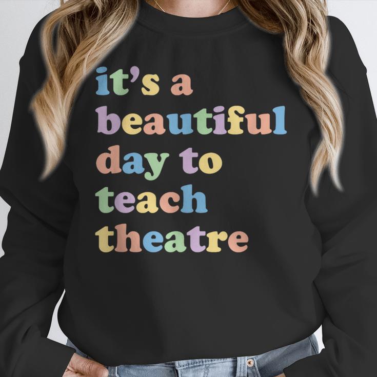 Drama Theater Theatre Teacher Beautiful Day To Teach Cute Women Crewneck Sweatshirt, funny design