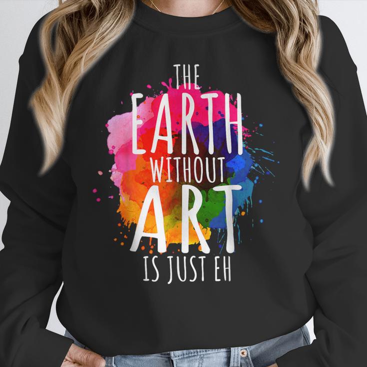 Earth Without Art Is Just Eh Painting Artist Pun Art Teacher Women Crewneck Sweatshirt, funny design Earth Without Art Is Just Eh Painting Artist Pun Art Teacher Women Crewneck Sweatshirt, funny design