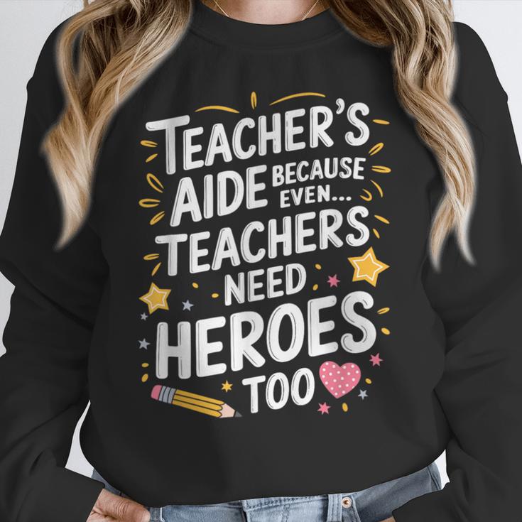 Educators Teacher's Aide Because Even Teachers Need Heroes Women Crewneck Sweatshirt, funny design