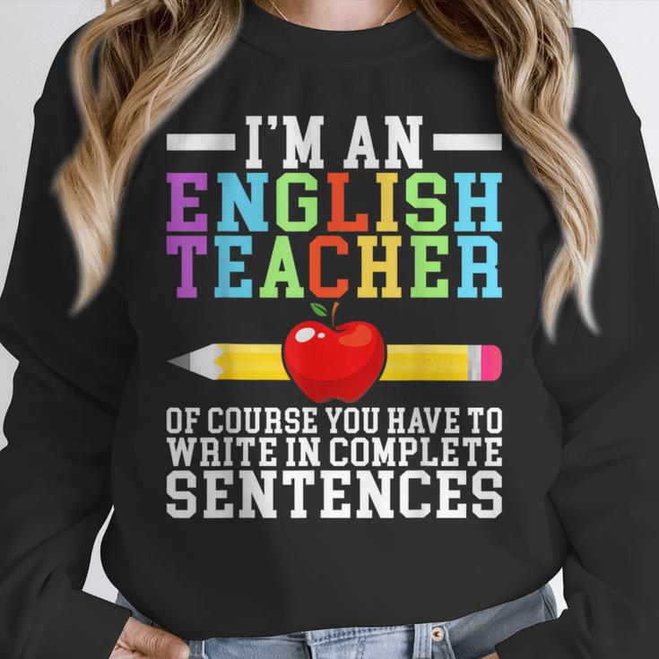 Im English Teacher You Have To Write In Complete Sentences Women Crewneck Sweatshirt, English Teacher Gifts, funny design