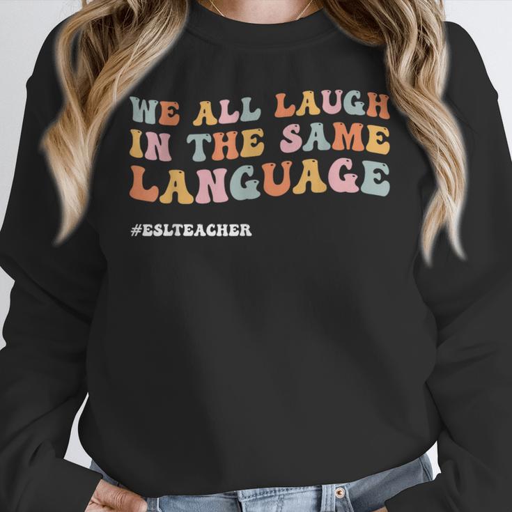 ESL Teacher We All Laugh In The Same Language Women Crewneck Sweatshirt, Esl Teacher Gifts, funny design ESL Teacher We All Laugh In The Same Language Women Crewneck Sweatshirt, Esl Teacher Gifts, funny design