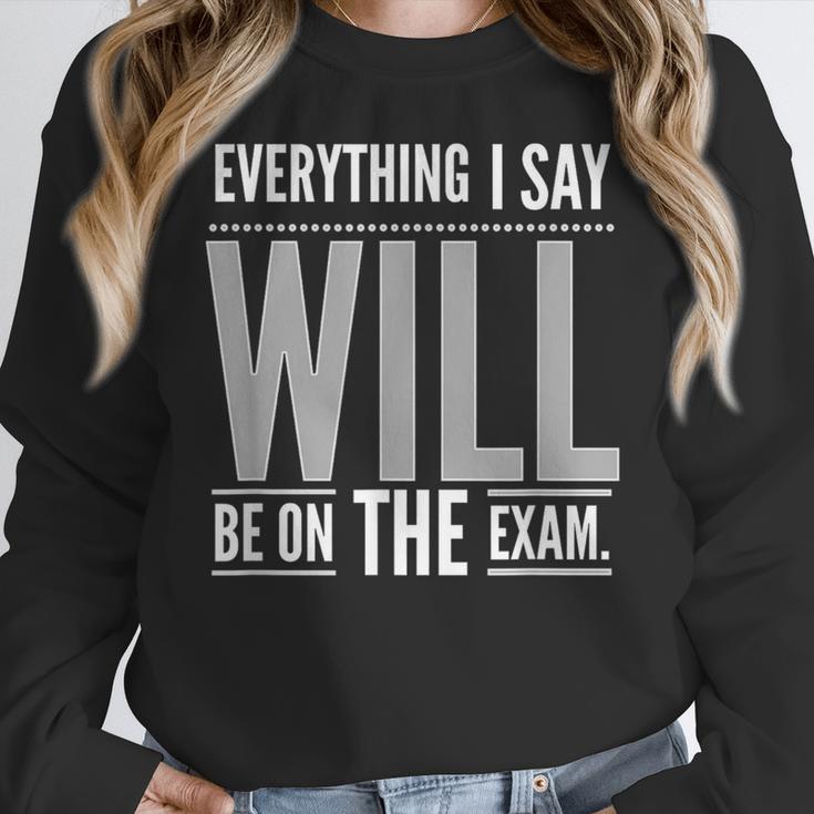 Everything I Say WILL Be On The Exam Teacher For Men Women Women Crewneck Sweatshirt, funny design Everything I Say WILL Be On The Exam Teacher For Men Women Women Crewneck Sweatshirt, funny design
