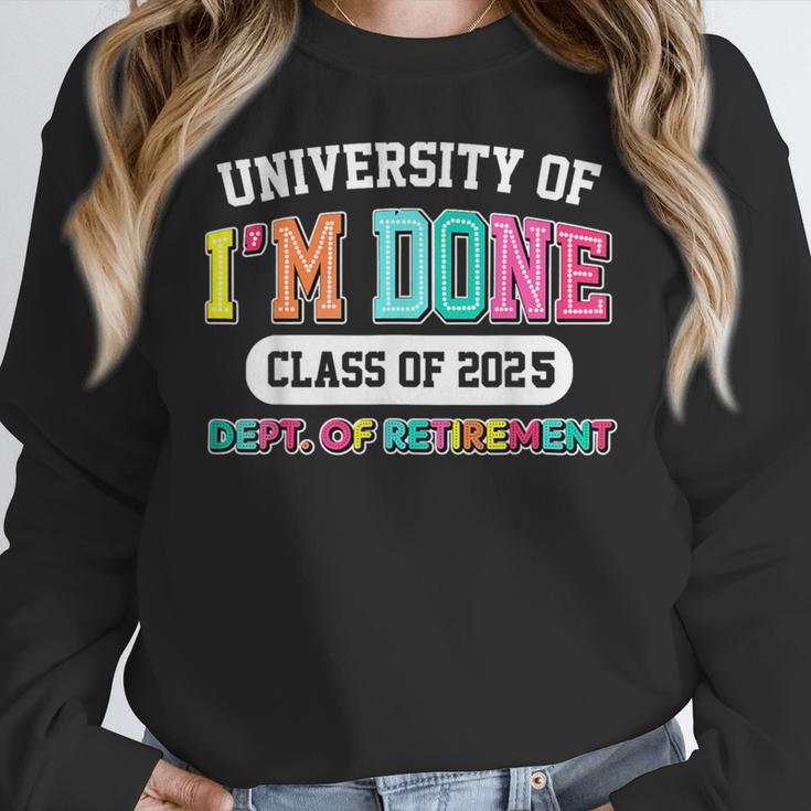 Fun University Of I'm Done Class Of 2025 Teacher Retirement Women Crewneck Sweatshirt, funny design