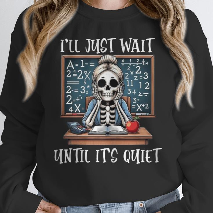 Halloween Teacher I'Ll Just Wait Until It's Quiet Women Women Crewneck Sweatshirt, funny design Halloween Teacher I'Ll Just Wait Until It's Quiet Women Women Crewneck Sweatshirt, funny design