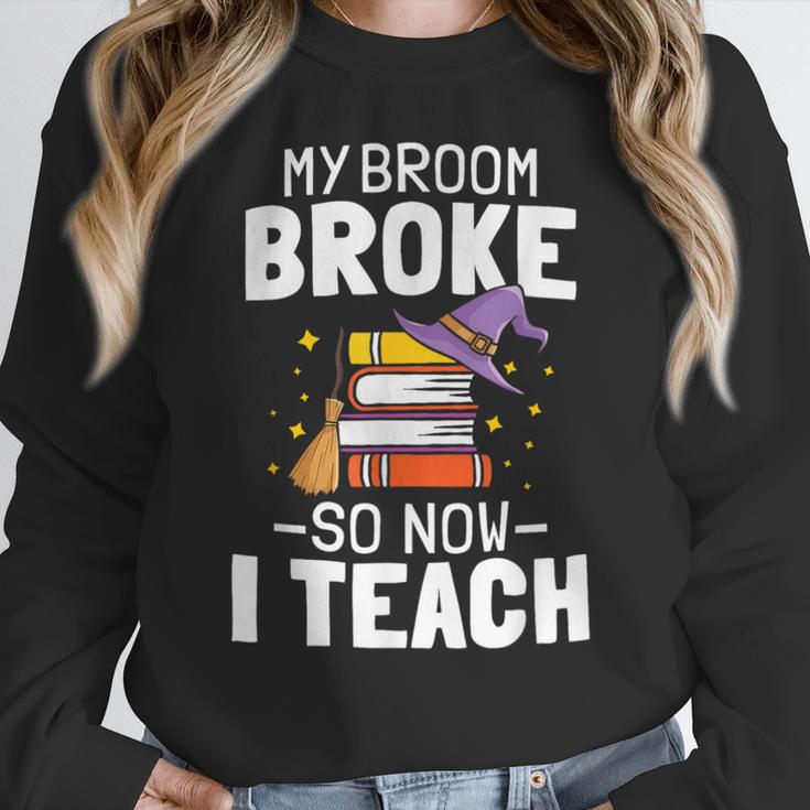 Halloween Teacher Tee My Broom Broke So Now I Teach Women Crewneck Sweatshirt, funny design Halloween Teacher Tee My Broom Broke So Now I Teach Women Crewneck Sweatshirt, funny design