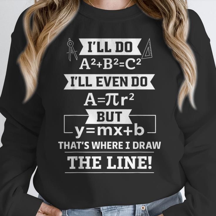 I'Ll Even Do That's Where I Draw The Line Math Teacher Joke Women Crewneck Sweatshirt, funny design