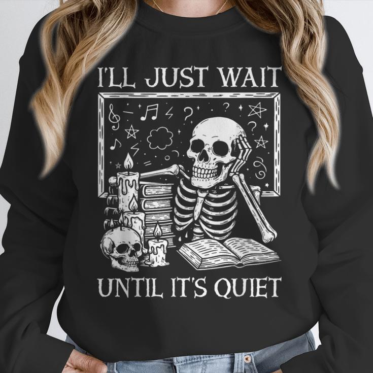 I'Ll Just Wait Until It's Quiet Skeleton Halloween Teacher Women Crewneck Sweatshirt, funny design I'Ll Just Wait Until It's Quiet Skeleton Halloween Teacher Women Crewneck Sweatshirt, funny design