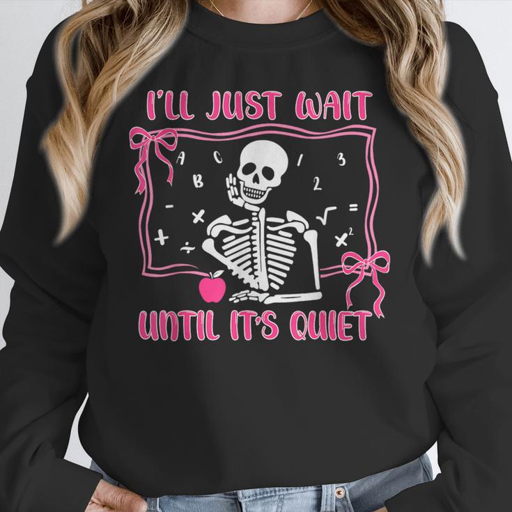I'Ll Just Wait Until It's Quiet Spooky Teacher Halloween Women Crewneck Sweatshirt, funny design I'Ll Just Wait Until It's Quiet Spooky Teacher Halloween Women Crewneck Sweatshirt, funny design