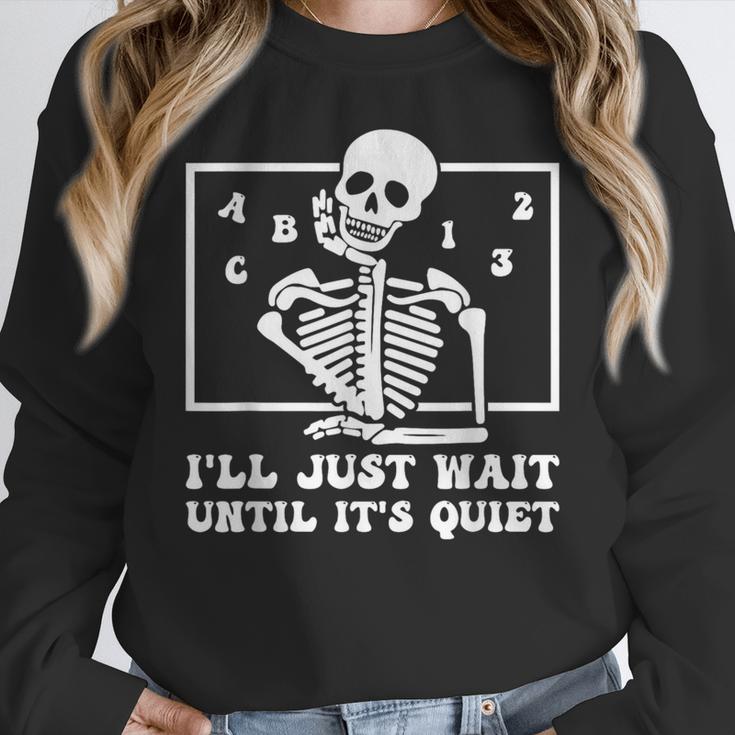 I'Ll Just Wait Until It's Quiet Teacher Men Women Women Crewneck Sweatshirt, funny design I'Ll Just Wait Until It's Quiet Teacher Men Women Women Crewneck Sweatshirt, funny design
