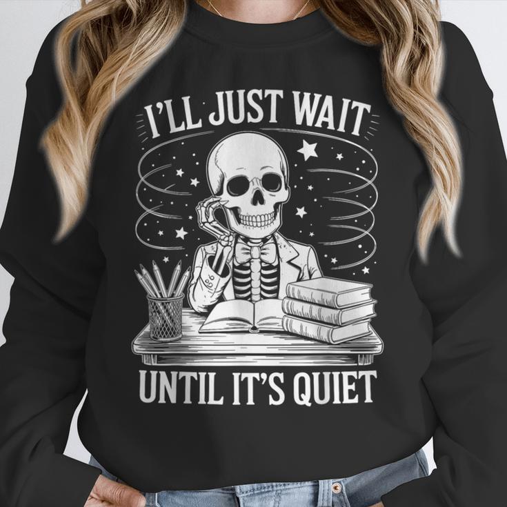 I'Ll Wait Until It's Quiet Tshirt Skeleton Teacher Halloween Women Crewneck Sweatshirt, funny design I'Ll Wait Until It's Quiet Tshirt Skeleton Teacher Halloween Women Crewneck Sweatshirt, funny design